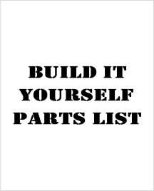 Build It Yourself Parts List